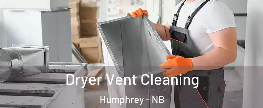  Dryer Vent Cleaning Humphrey - NB