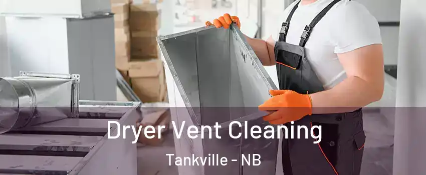  Dryer Vent Cleaning Tankville - NB