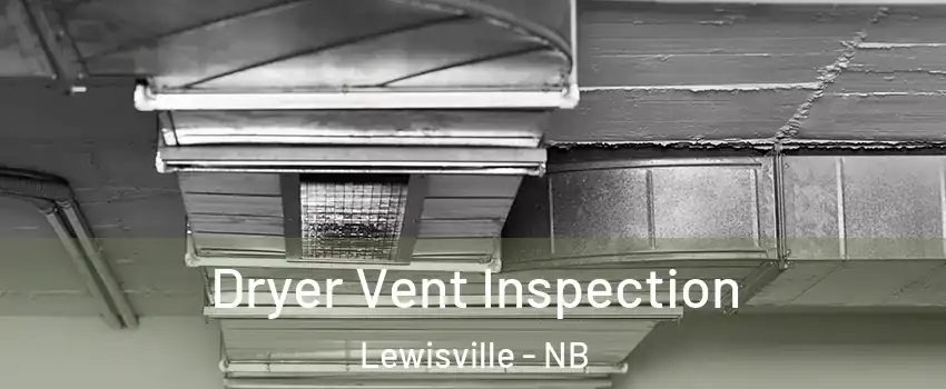  Dryer Vent Inspection Lewisville - NB