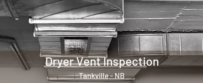  Dryer Vent Inspection Tankville - NB