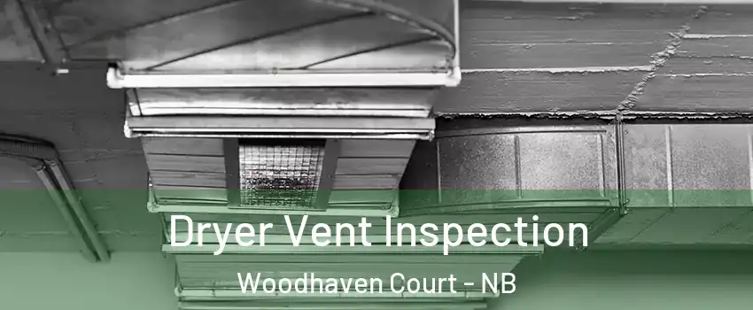  Dryer Vent Inspection Woodhaven Court - NB