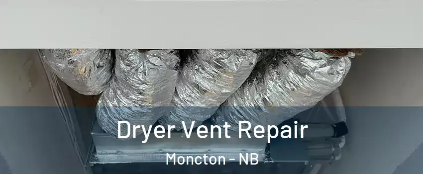  Dryer Vent Repair Moncton - NB