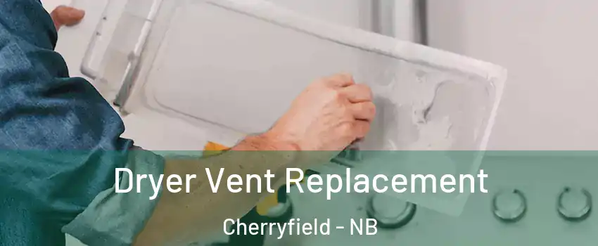  Dryer Vent Replacement Cherryfield - NB