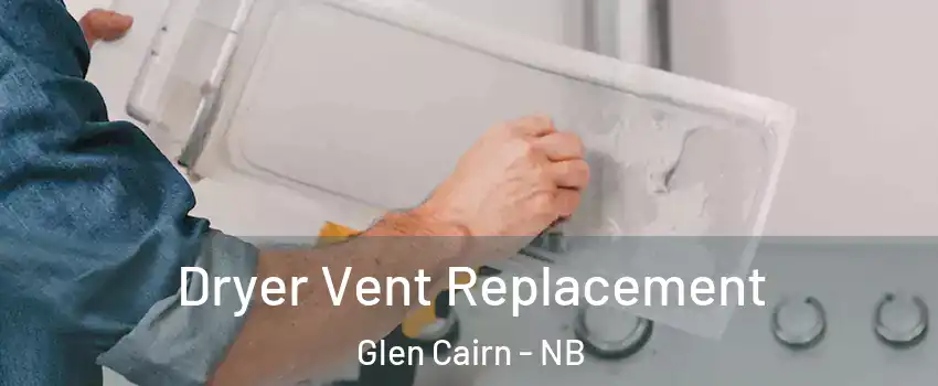  Dryer Vent Replacement Glen Cairn - NB
