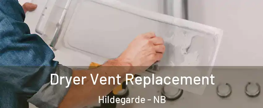  Dryer Vent Replacement Hildegarde - NB
