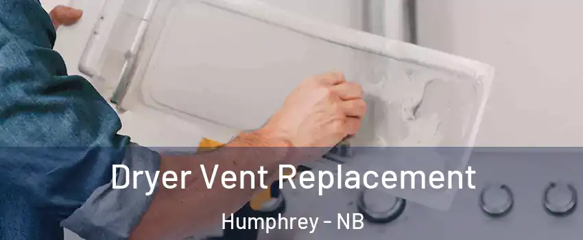  Dryer Vent Replacement Humphrey - NB