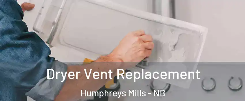 Dryer Vent Replacement Humphreys Mills - NB