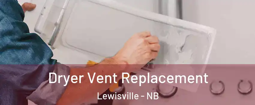  Dryer Vent Replacement Lewisville - NB
