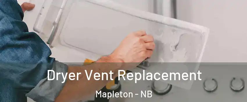  Dryer Vent Replacement Mapleton - NB