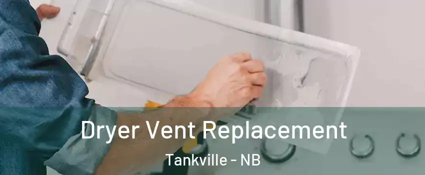  Dryer Vent Replacement Tankville - NB