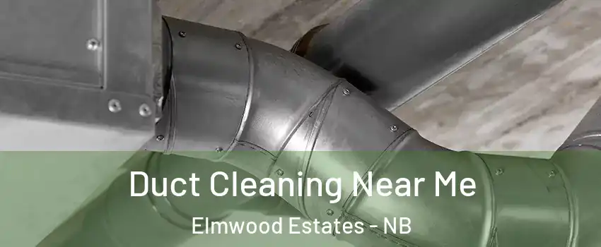  Duct Cleaning Near Me Elmwood Estates - NB
