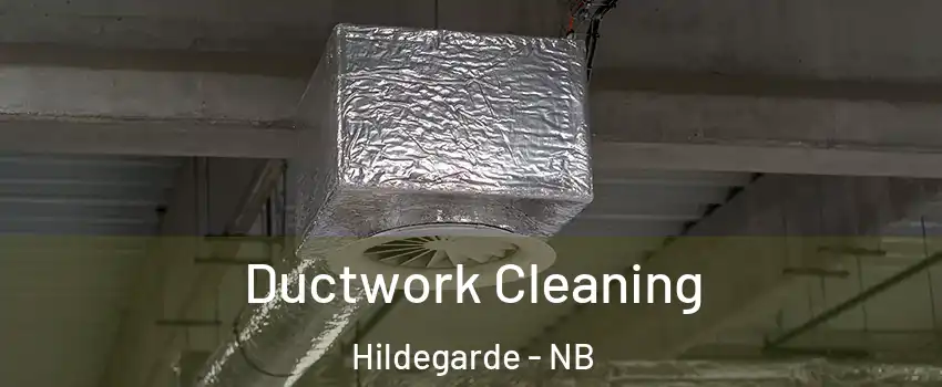  Ductwork Cleaning Hildegarde - NB