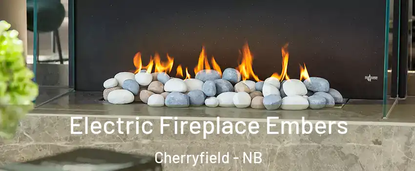  Electric Fireplace Embers Cherryfield - NB