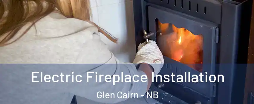 Electric Fireplace Installation Glen Cairn - NB