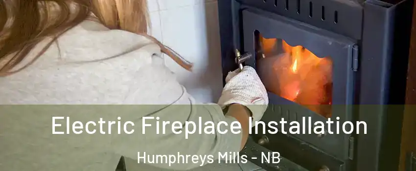  Electric Fireplace Installation Humphreys Mills - NB