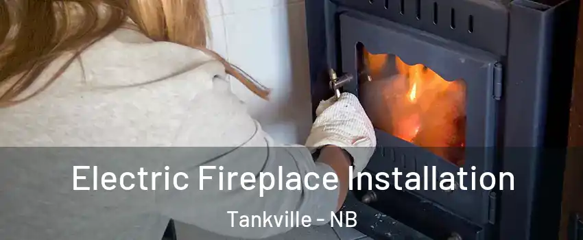  Electric Fireplace Installation Tankville - NB