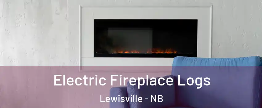  Electric Fireplace Logs Lewisville - NB
