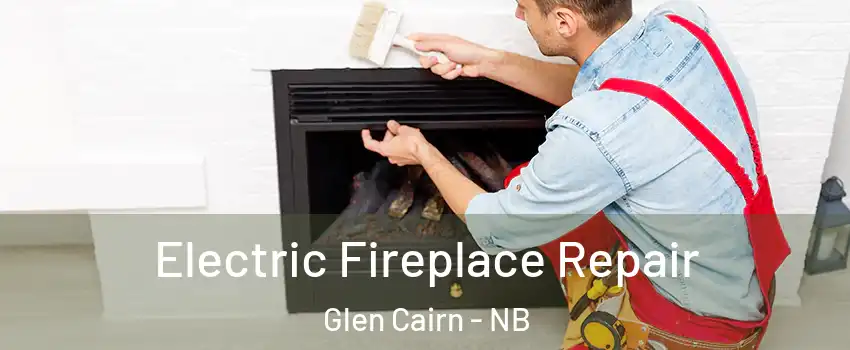  Electric Fireplace Repair Glen Cairn - NB