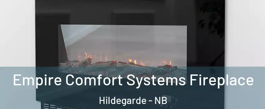  Empire Comfort Systems Fireplace Hildegarde - NB