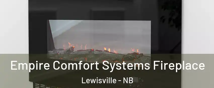 Empire Comfort Systems Fireplace Lewisville - NB