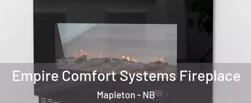  Empire Comfort Systems Fireplace Mapleton - NB