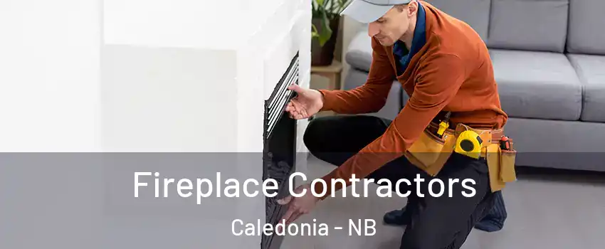  Fireplace Contractors Caledonia - NB
