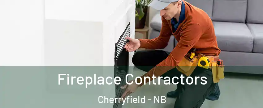 Fireplace Contractors Cherryfield - NB
