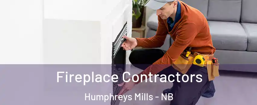 Fireplace Contractors Humphreys Mills - NB