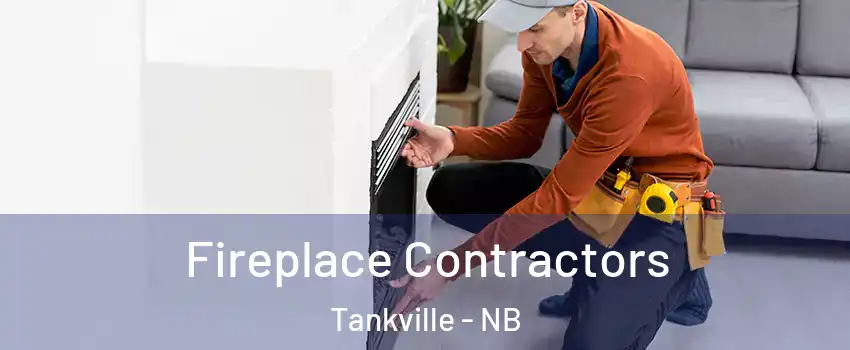  Fireplace Contractors Tankville - NB