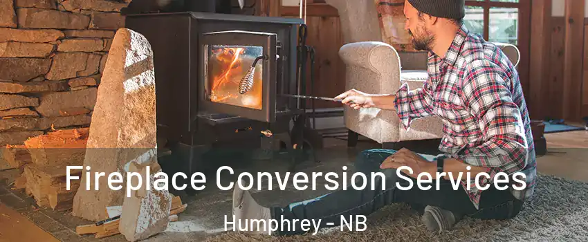  Fireplace Conversion Services Humphrey - NB