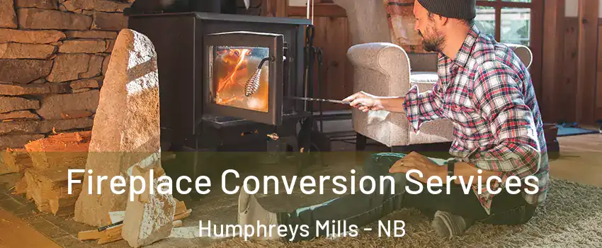  Fireplace Conversion Services Humphreys Mills - NB