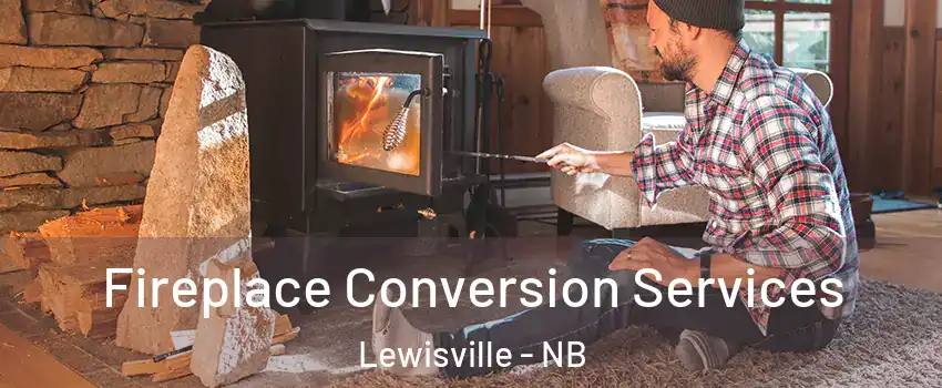  Fireplace Conversion Services Lewisville - NB