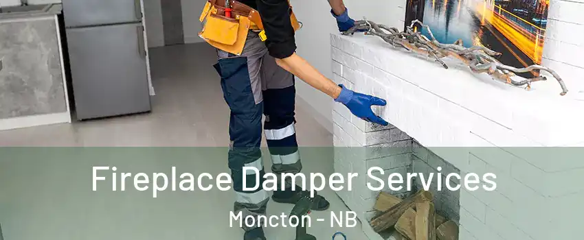  Fireplace Damper Services Moncton - NB