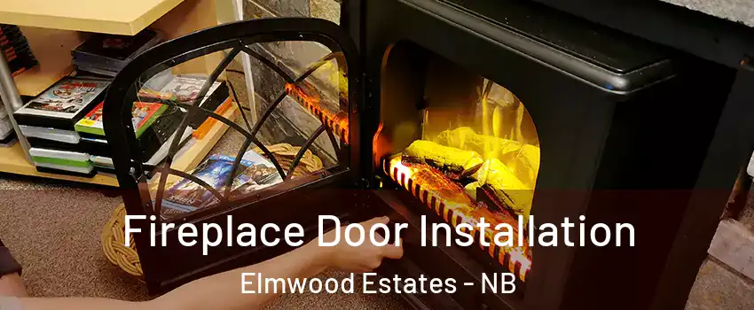  Fireplace Door Installation Elmwood Estates - NB
