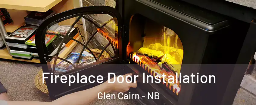 Fireplace Door Installation Glen Cairn - NB