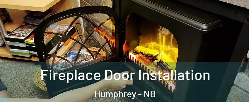  Fireplace Door Installation Humphrey - NB