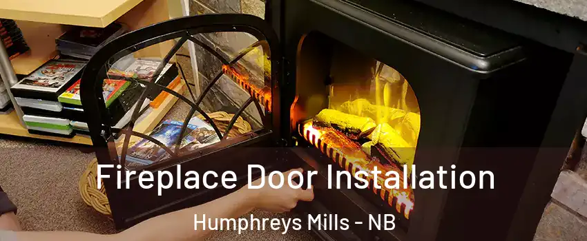 Fireplace Door Installation Humphreys Mills - NB