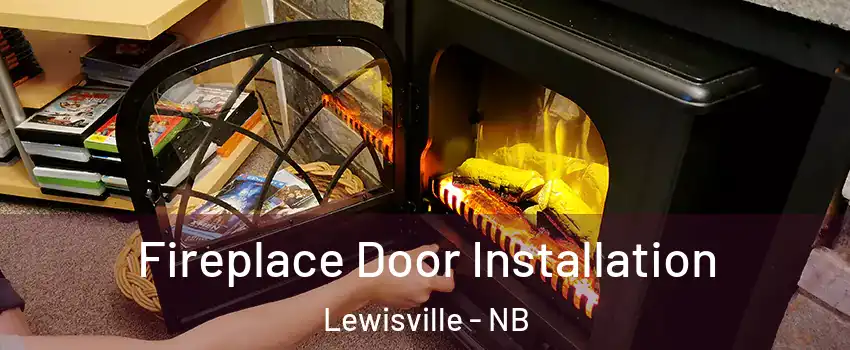  Fireplace Door Installation Lewisville - NB
