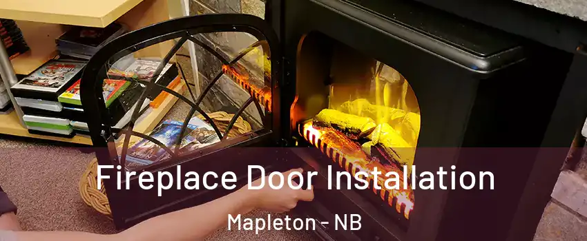 Fireplace Door Installation Mapleton - NB