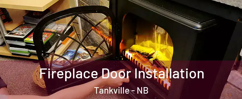  Fireplace Door Installation Tankville - NB