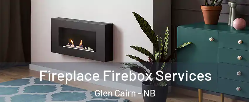  Fireplace Firebox Services Glen Cairn - NB