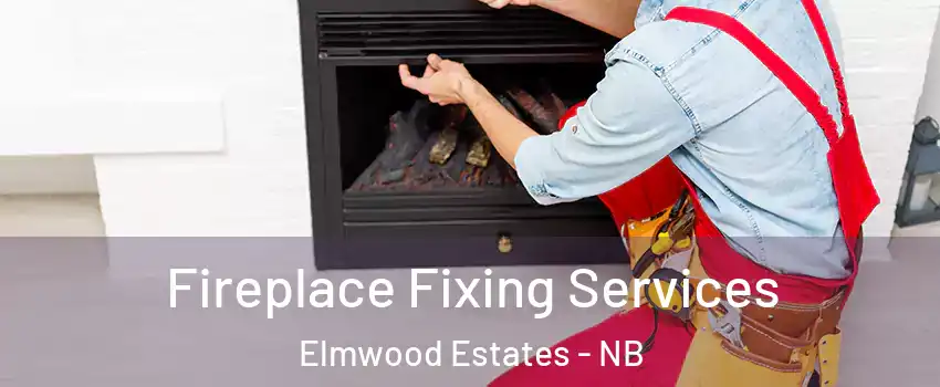  Fireplace Fixing Services Elmwood Estates - NB