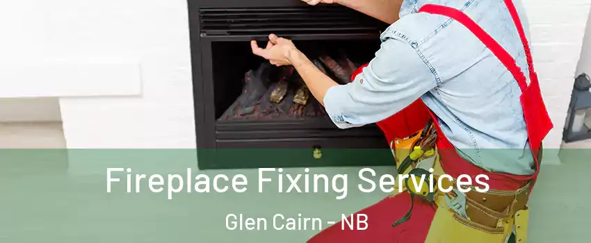  Fireplace Fixing Services Glen Cairn - NB