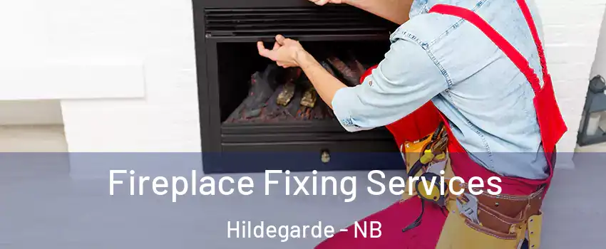  Fireplace Fixing Services Hildegarde - NB