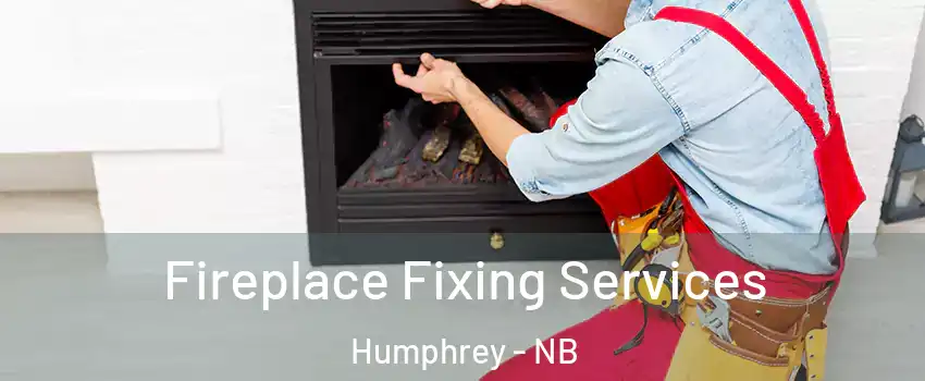  Fireplace Fixing Services Humphrey - NB