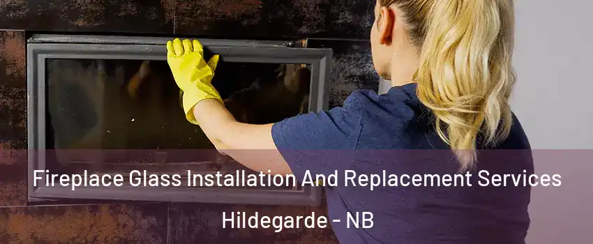  Fireplace Glass Installation And Replacement Services Hildegarde - NB