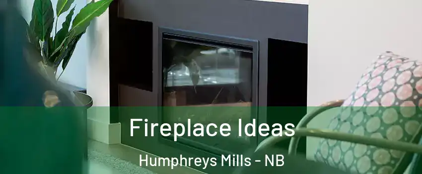 Fireplace Ideas Humphreys Mills - NB
