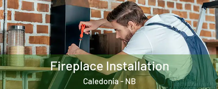  Fireplace Installation Caledonia - NB