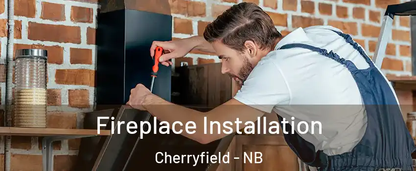  Fireplace Installation Cherryfield - NB