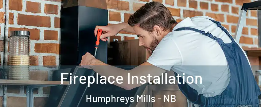  Fireplace Installation Humphreys Mills - NB